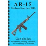 Assembly-Disassembly Guide for Colt AR-15 and All Variants